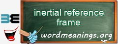 WordMeaning blackboard for inertial reference frame